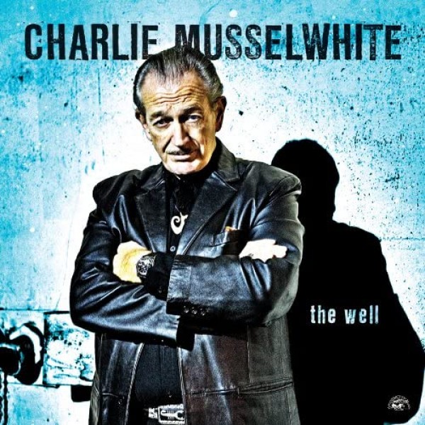 MUSSELWHITE CHARLIE - The Well