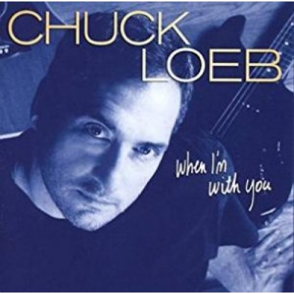 LOEB CHUCK - When I'm With You
