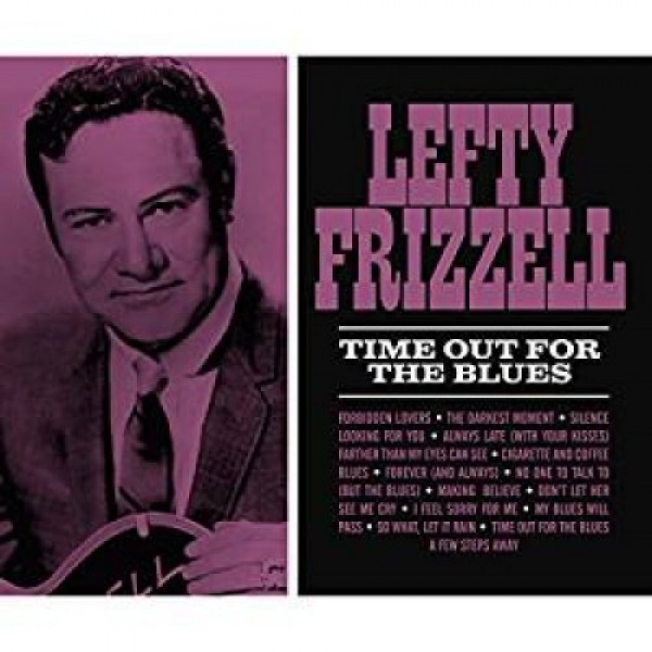 FRIZZELL LEFTY - Time Out For The Blues
