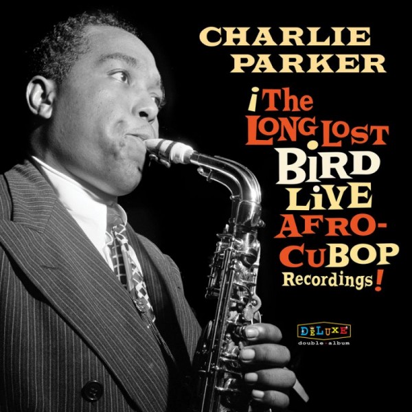 PARKER CHARLIE - Afro Cuban Bop: The Long Lost Bird Live