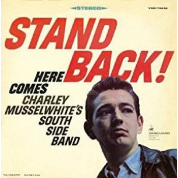 MUSSELWHITE CHARLIE - Stand Back! Here Comes...