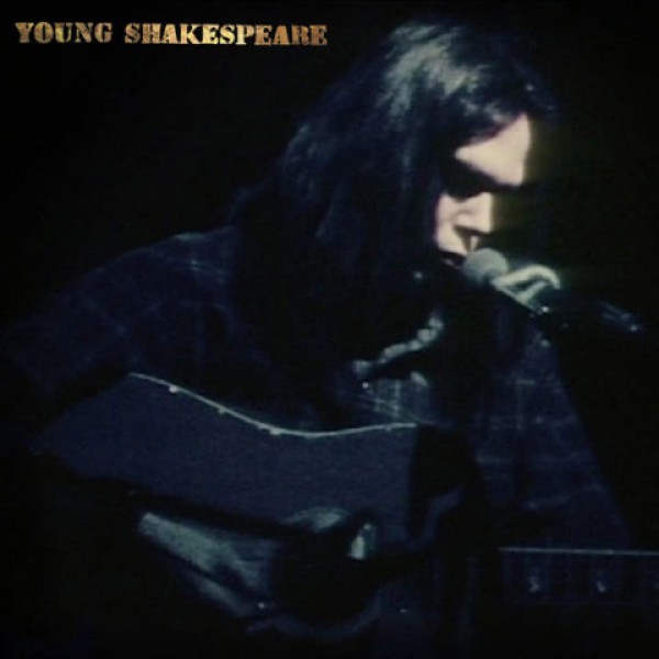 YOUNG NEIL - Young Shakespeare Live 1971