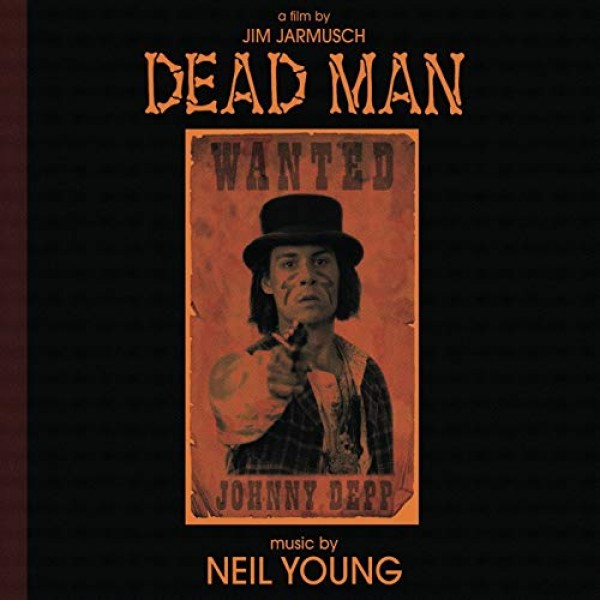 O.S.T.-DEAD MAN (YOUNG NEIL) - Dead Man: A Film By Jim Jarmusch