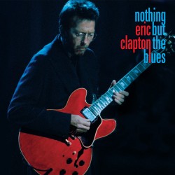 CLAPTON ERIC - Nothing But The Blues