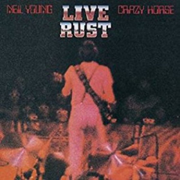 YOUNG NEIL & CRAZY HORSE - Live Rust