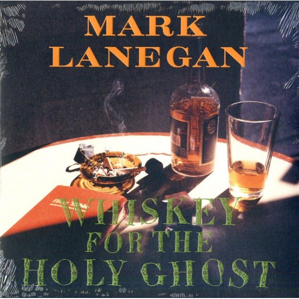 LANEGAN MARK - Whiskey For The Holy Ghost