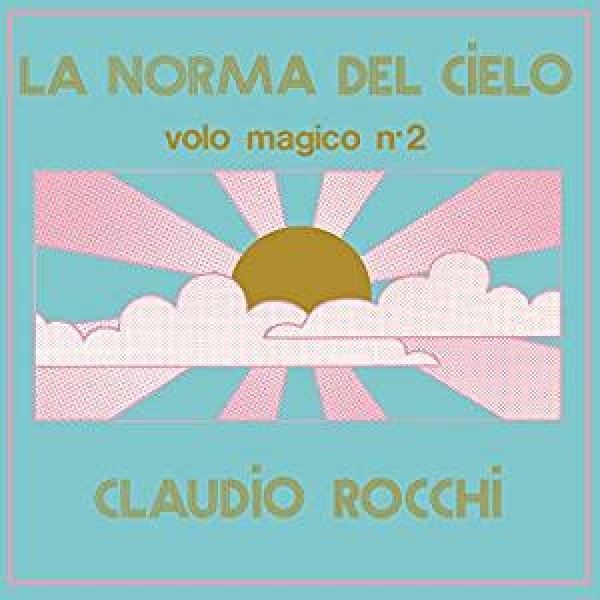 ROCCHI CLAUDIO - La Norma Del Cielo (volo Magico Vol.2)(140 Gr.gatefold Sleeve)
