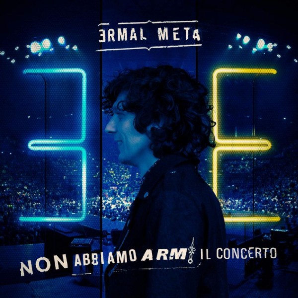 META ERMAL - Non Abbiamo Armi Il Concerto (best Of)