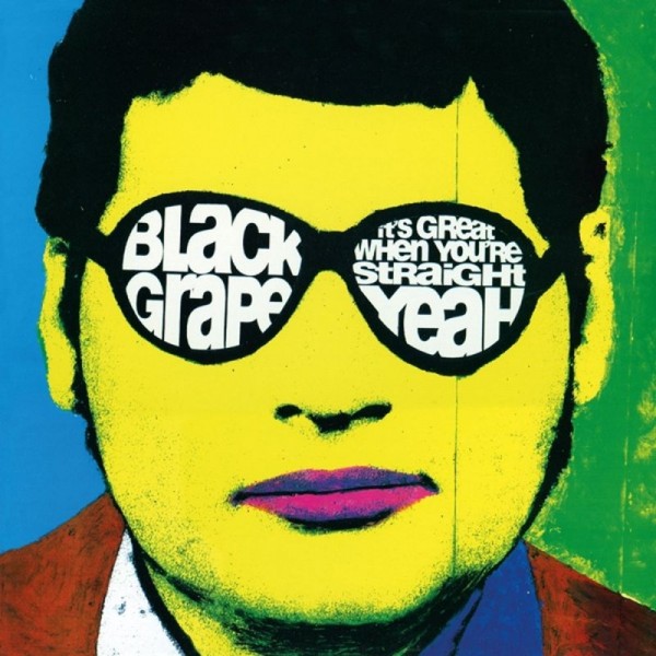 BLACK GRAPE - It's Great When You're Straight...yeah