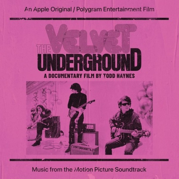 O. S. T. -THE VELVET UNDERGROUND: A DOCUMENTARY BY TODD HAYNES - The Velvet Underground: A Documentary By Todd Haynes