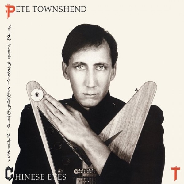 TOWNSHEND PETE - All The Best Cowboys Have Chinese Eyes