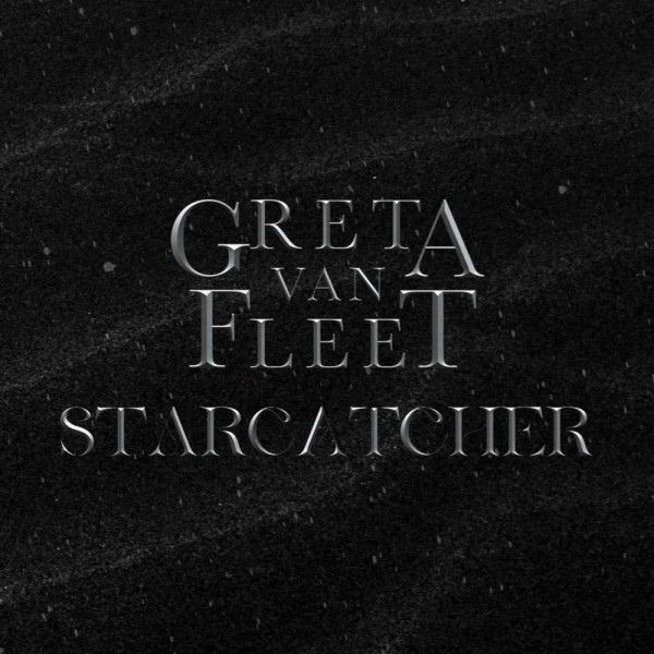 GRETA VAN FLEET - Starcatcher