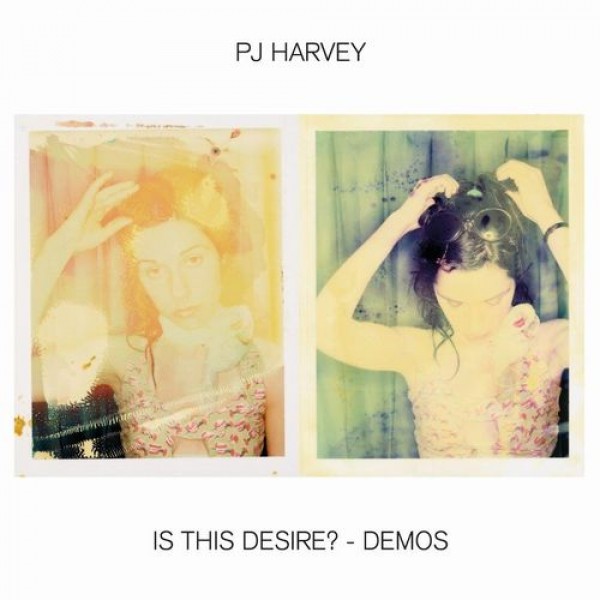 HARVEY PJ - Is This Desire? (demos)