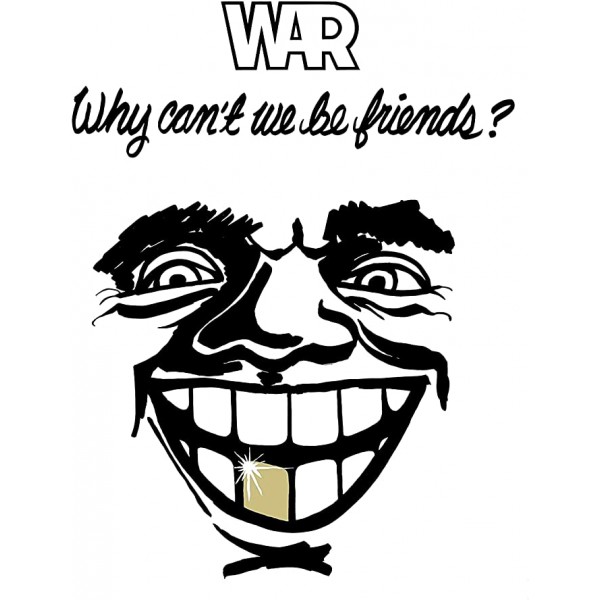 WAR - Why Can't We Be Friends?