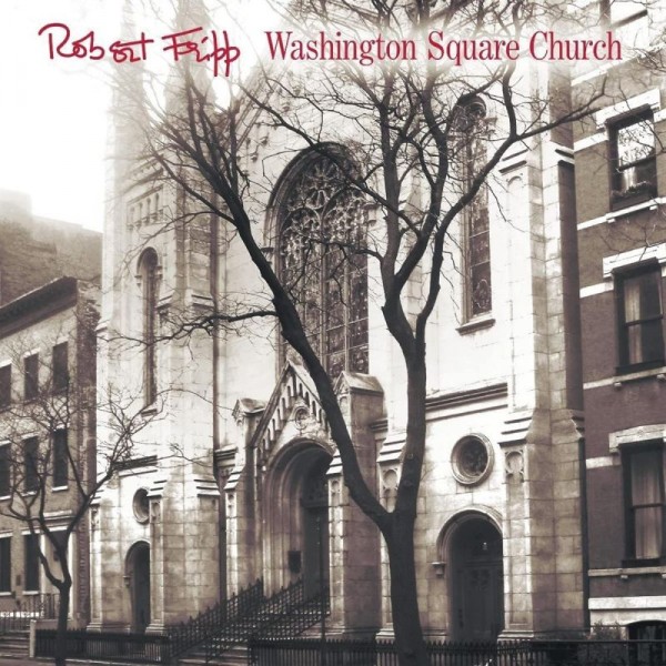 FRIPP ROBERT - Washington Square Church (cd + Dvd)