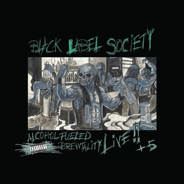 BLACK LABEL SOCIETY - Alcohol Fueled Brutality Live!!+5