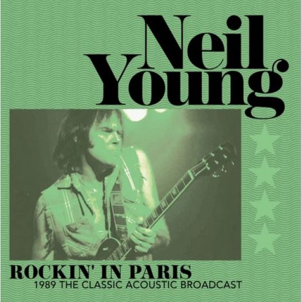 YOUNG NEIL - Rockin' In Paris 1989 The Classic Acoustic Broadcast