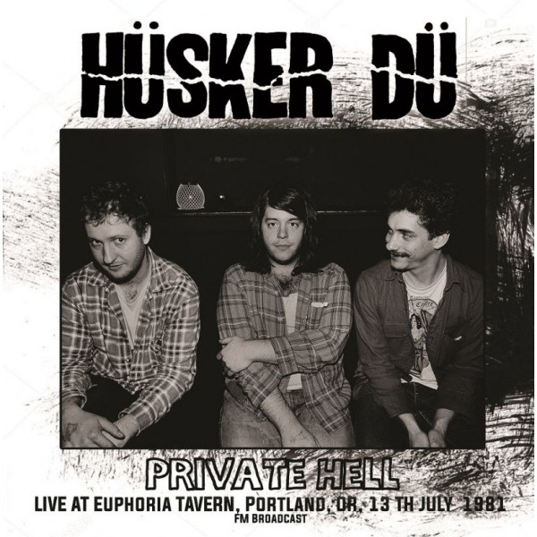 HUSKER DU - Private Hell - Live At Euphoria Tavern,
