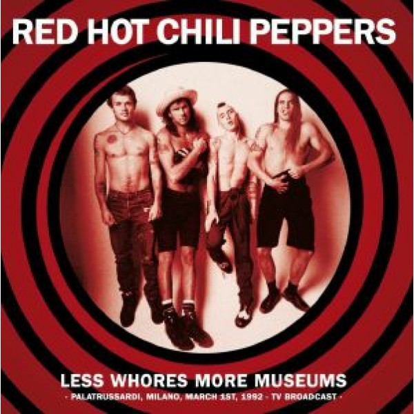 RED HOT CHILI PEPPER - Less Whores More Museums Palatrussardi 1992