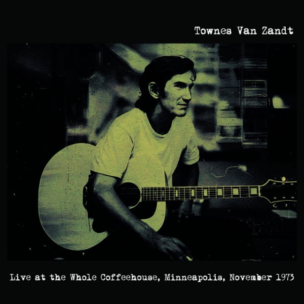 VAN ZANDT TOWNES - Live At The Whole Coffeehouse, Minneapolis