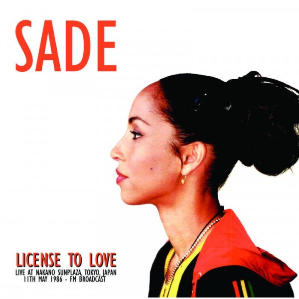 SADE - License To Love: Live At Nakano Sunpplaz