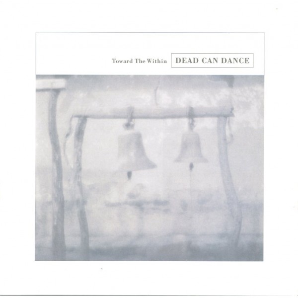 DEAD CAN DANCE - Toward The Within