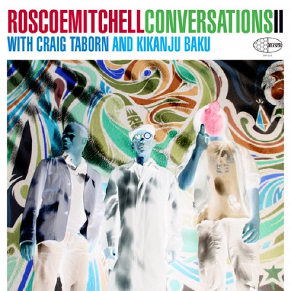 MITCHELL ROSCOE - Conversations With Craig Taborn And Kika
