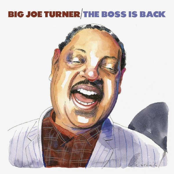 BIG JOE TURNER - The Boss Is Back