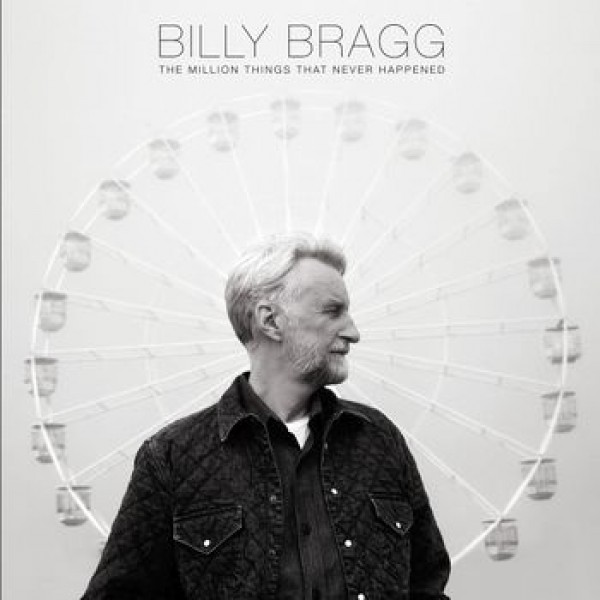 BRAGG BILLY - The Million Things That Never Happened (140 Gr.)