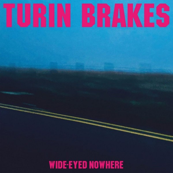 TURIN BRAKES - Wide-eyed Nowhere