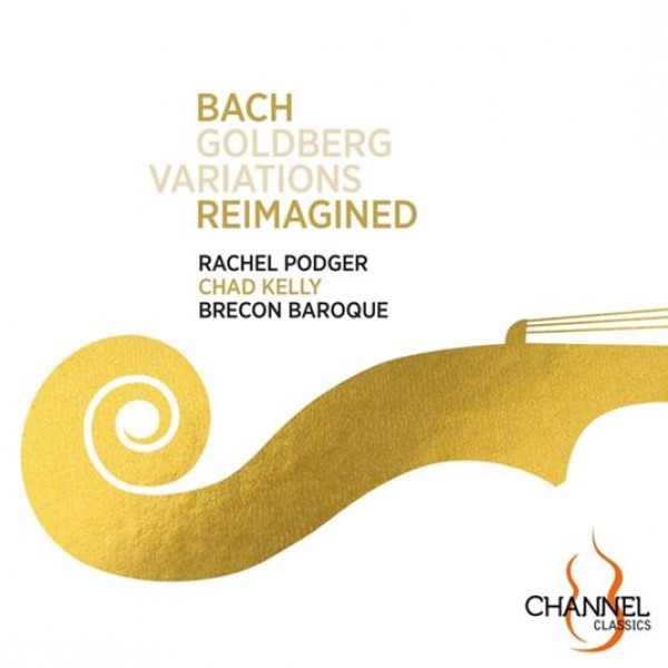 JOHANN SEBASTIAN BACH RACHEL PODGER BRECON BAROQUE CHAD KELLY - Goldberg Variations Reimagined