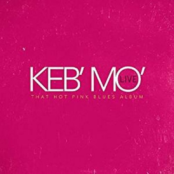 KEB'MO' - Live - That Hot Pink..