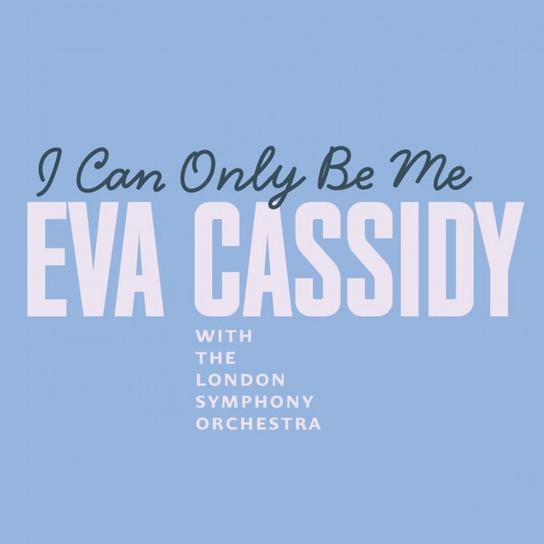 CASSIDY EVA WITH THE LONDON SYMPHONY ORCHESTRA - I Can Only Be Me