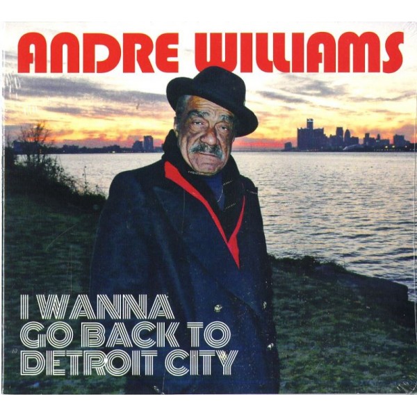 WILLIAMS ANDRE - I Wanna Go Back To Detroit City