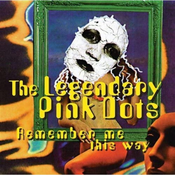 LEGENDARY PINK DOTS - Remember Me This Way