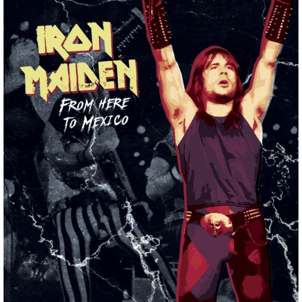 IRON MAIDEN - From Here To Mexico