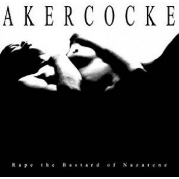 AKERCOCKE - Rape Of The Bastard Nazarene