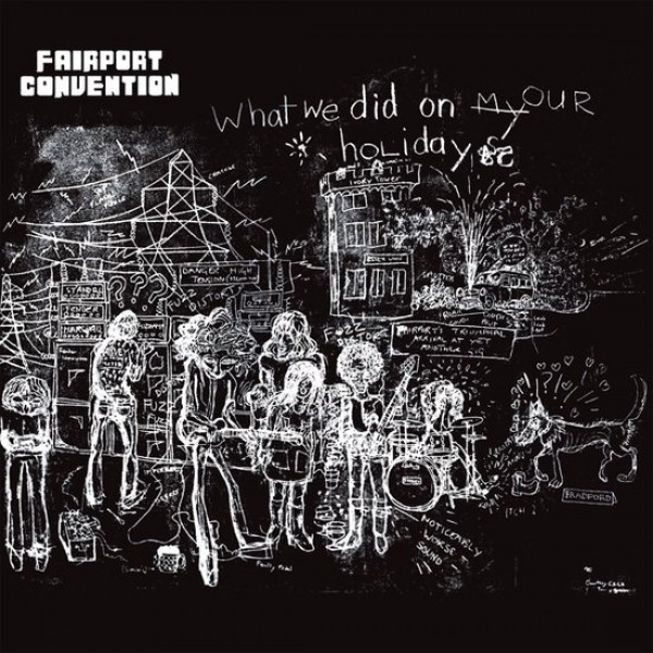 FAIRPORT CONVENTION - What We Did On Our Holydays