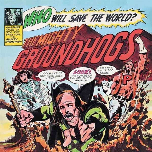 GROUNDHOGS - Who Will Save The World?