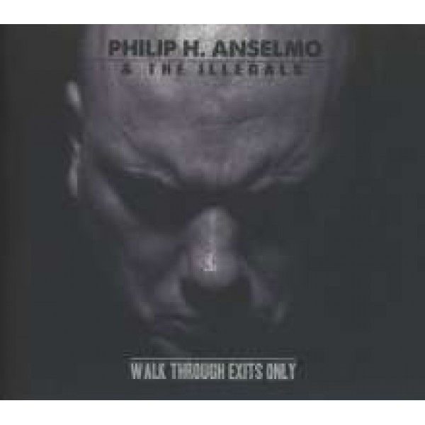 ANSELMO PHILIP H. & THE ILLEGALS - Walk Through Exits Only