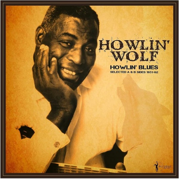 HOWLIN' WOLF - Howlin' Blues - Selected A & B Sides 1951-62