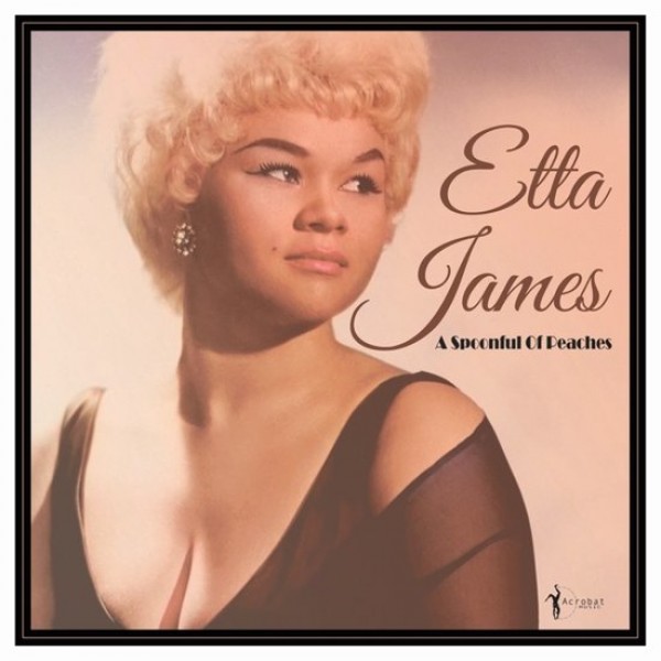JAMES ETTA - A Spoonful Of Peaches 1955-1962