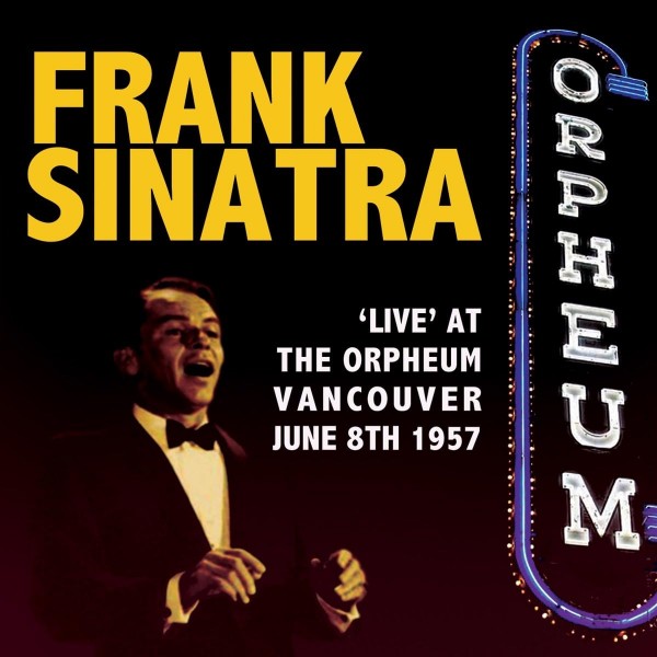 SINATRA FRANK - Live At The Orpheum Vancouver 1957