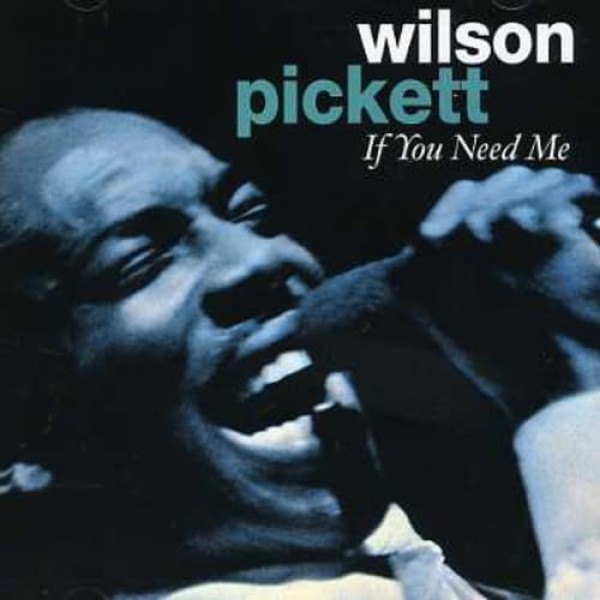 WILSON PICKETT - If You Need Me