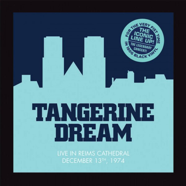 TANGERINE DREAM - Live At Reaims Cathedral, December 13th 1974 (180 Gr.)