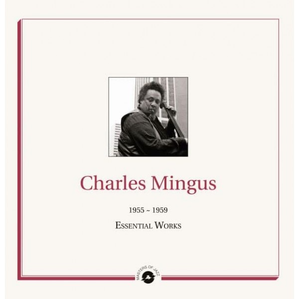 MINGUS CHARLES - Essential Works 1955-1959
