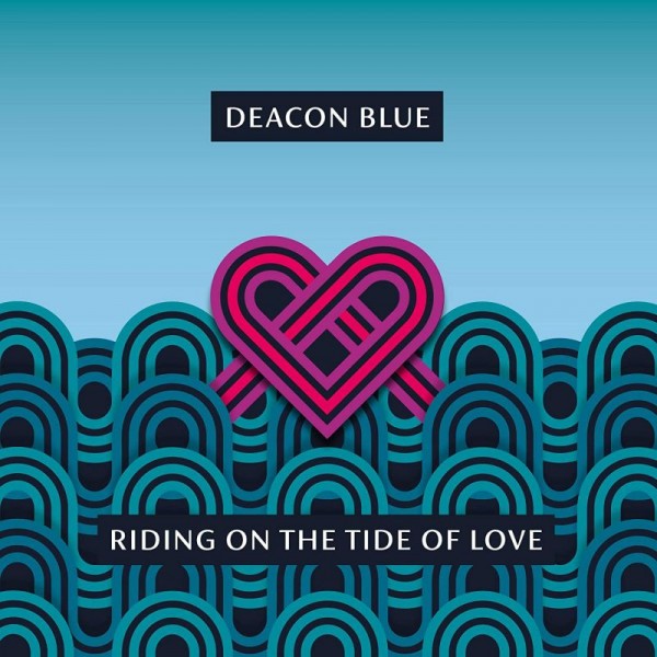 DEACON BLUE - Riding On The Tide Of Love