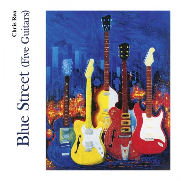 REA CHRIS - Blue Street (five Guitars)