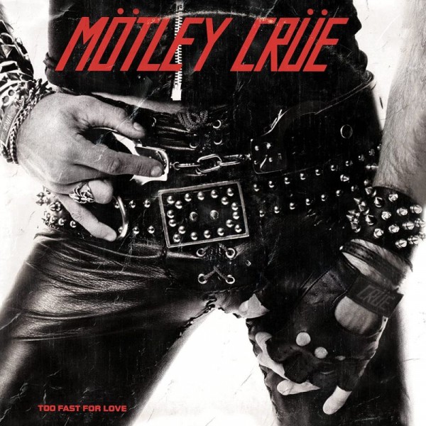 MOTLEY CRUE - Too Fast For Love (remaster)