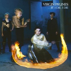 VIRGIN PRUNES - ...if I Die, I Die (40th Anniv. Vinyl Clear Remaster Lp + Booklet + Poster Ltd)